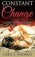Constant Change: A Love For A Lifetime (Love Matters #2) by Cara S. Thomas