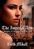 The Imperial Arm (Knights of the Imperial Elite #1) by Beth Mikell