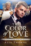 The Color Of Love: A BWWM Billionaire Alpha Male Romance by Alia Thomas