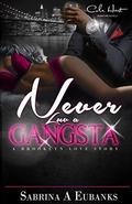 Never Luv A Gangsta: A Brooklyn Love Story by Sabrina A. Eubanks