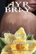 Reasons for Marrying (The Waking Dreams of Fitzwilliam Darcy #4) by Ayr Bray