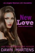 New Love (Angels Warriors MC Trilogy #3.5) by Kendra Gaither