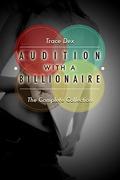 Audition With A Billionaire: The Complete Collection by Trace Dex
