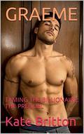 GRAEME: TAMING THE BILLIONAIRE: THE PREQUEL by Kate Britton