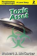 Toxic Asset (Neutrinoman & Lightningirl: A Love Story #2) by Robert J. McCarter
