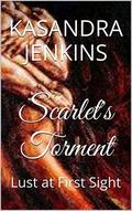 Scarlet's Torment: Lust at First Sight by Krihstin Zink