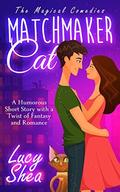 Matchmaker Cat  (The Magical Comedies) by Lucy Shea