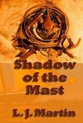 Shadow of the Mast by L.J. Martin