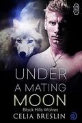 Under a Mating Moon: Black Hills Wolves series (Black Hills Wolves #27) by Celia Breslin
