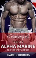 ROMANCE: Kidnapped for a Marine : The Bride's Bribe  (Military Seal Pregnancy Bride Romance)  (Suspense Western Contemporary Short Stories) by Carrie Brooks