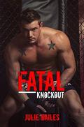 Fatal Knockout (Knockout #1) by Kellie Montgomery