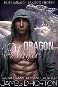 Dragon Magic (Elise Ddraig, Dragon Chosen #2) by James D Horton
