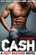 Cash (Sexy Bastard #2) by Eve Jagger