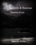 Arc Search & Rescue: Conception by Amelia Cole