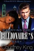 Carrying the Billionaire's Baby: A Clean BWWM Billionaire Romance (The Billionaire Baby Mystery #1) by Courtney King