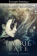 Faerie Fate (Forever Faerie #1) by Margaret Madigan