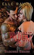 Provoke Me (Barossa Series #3) by Elle Raven