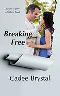 Breaking Free (Lessons of Love in Miller's Bend #2) by Cadee Brystal
