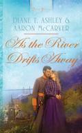 As the River Drifts Away (Mississippi Brides ) by Diane T. Ashley