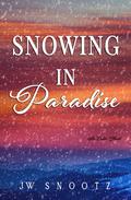 Snowing in Paradise (The Denver Novel, The Paradise Series #3) by J.W. Snootz