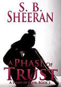 A Phase of Trust (A Phase of Love #2) by S.B. Sheeran