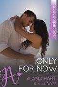 Only For Now: Second Chances by Mila Rose
