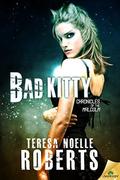Bad Kitty (Chronicles of the Malcolm #2) by Teresa Noelle Roberts