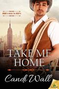 Take Me Home (Home is Where the Heat Is #3) by Candi Wall