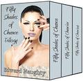 Fifty Shades of Chance Trilogy by Edward Naughty