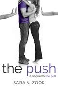 The Push - A Sequel to The Pull by Sara V. Zook