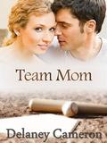 Team Mom: A Sweet Contemporary Romance by Delaney Cameron