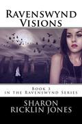 Ravenswynd Visions (Ravenswynd #3) by Sharon Ricklin Jones