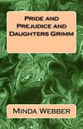 Pride and Prejudice and Daughters Grimm by Minda Webber