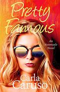 Pretty Famous: an Astonvale novel (Astonvale #3) by Carla Caruso