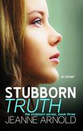 Stubborn Truth (Stubborn #3) by Jeanne Arnold