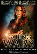 Dating Wars (Federal Agent Chronicles #2) by Ravyn Rayne
