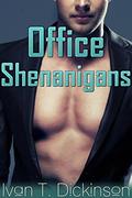 Office Shenangians by Ivan T. Dickinson