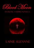 Blood Moon: An Erotic Vampire Novella by Lainie Suzanne