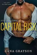 Capital Risk (The Legacy #3) by Lana Grayson