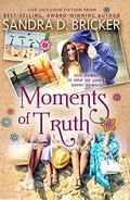 Moments of Truth by Sandra D. Bricker
