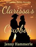 Clarissa's Cowboy: A Cowboy Bride Novella by Jenny Hammerle