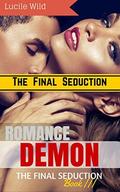 DEMON ROMANCE: The Final Seduction (Submission to the Dark Forbidden Mate #3) by Lucile Wild