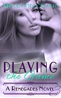 Playing the Game (Renegades #3) by Bree Scalf