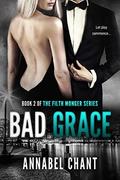 Bad Grace (The Filth Monger #2) by Annabel Chant