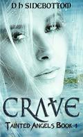 Crave (Tainted Angels #1) by D H Sidebottom