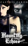 Haunting Echoes (Haunting Echoes #1) by Caethes Faron