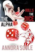 The Alpha Rolls the Dice (Casino Werewolves #2) by Annora Soule