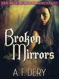 Broken Mirrors (Broken Mirrors Duology #1) by A.F. Dery