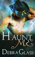 Haunt Me (Hot Encounters - #1) by Debra Glass