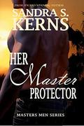 Her Master Protector  (Masters Men) by Sandra S. Kerns